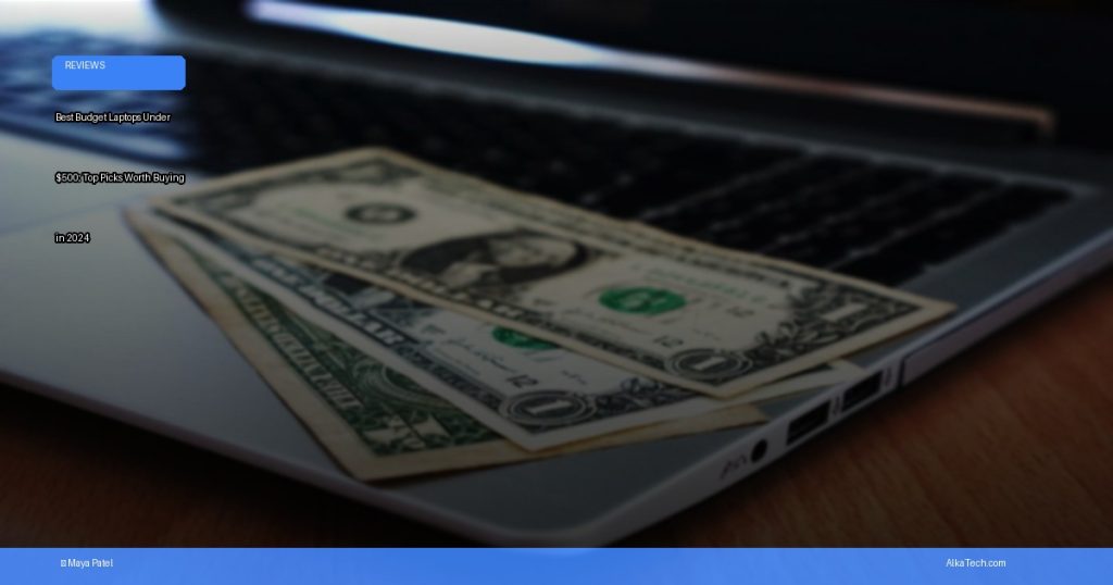 best budget laptops under 500 | AlkaTech
